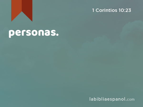 personas. - 1 Corintios 10:23