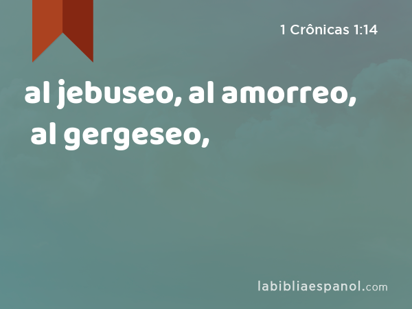 al jebuseo, al amorreo, al gergeseo, - 1 Crônicas 1:14