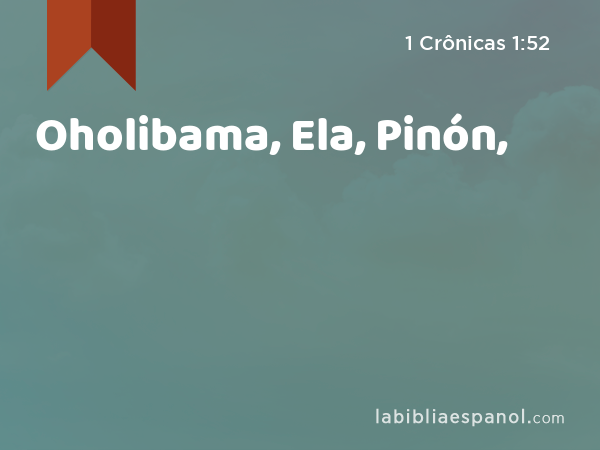 Oholibama, Ela, Pinón, - 1 Crônicas 1:52