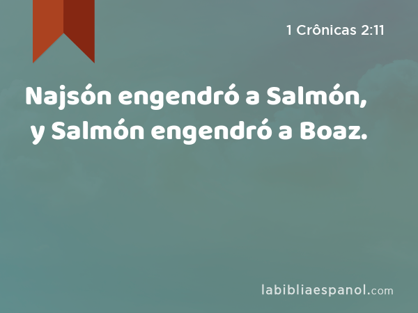 Najsón engendró a Salmón, y Salmón engendró a Boaz. - 1 Crônicas 2:11