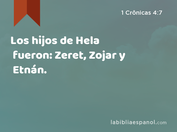 Los hijos de Hela fueron: Zeret, Zojar y Etnán. - 1 Crônicas 4:7