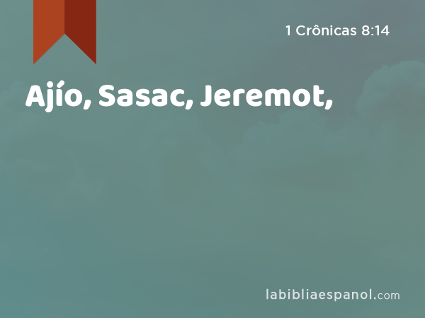 Ajío, Sasac, Jeremot, - 1 Crônicas 8:14