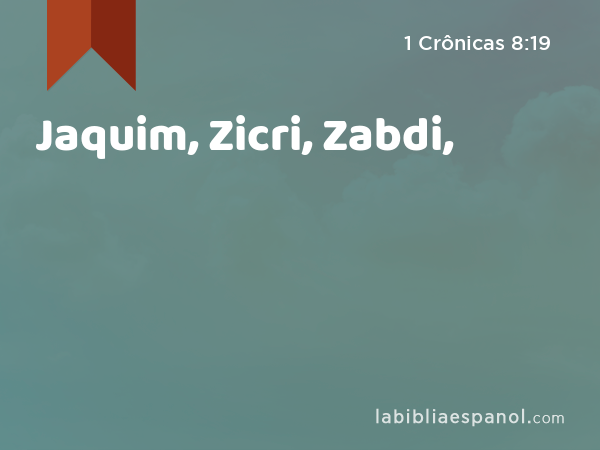 Jaquim, Zicri, Zabdi, - 1 Crônicas 8:19