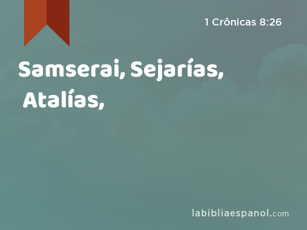 Samserai, Sejarías, Atalías, - 1 Crônicas 8:26