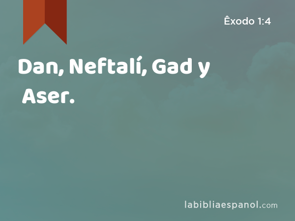 Dan, Neftalí, Gad y Aser. - Êxodo 1:4