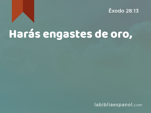 Harás engastes de oro, - Êxodo 28:13