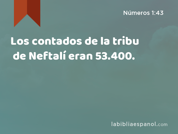 Los contados de la tribu de Neftalí eran 53.400. - Números 1:43