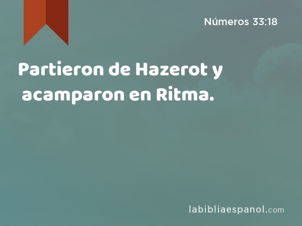 Partieron de Hazerot y acamparon en Ritma. - Números 33:18