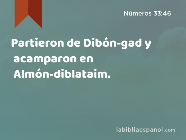 Partieron de Dibón-gad y acamparon en Almón-diblataim. - Números 33:46